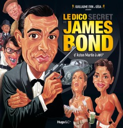 Livre,James Bond,007,le dico secret de James Bond,Guillaume Evin,Géga,Hugo&Cie