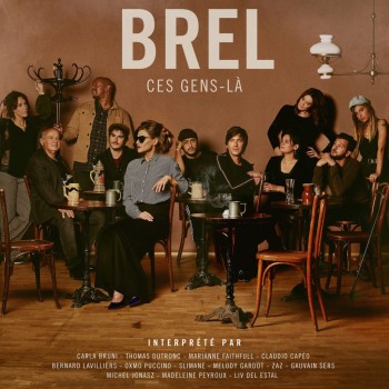 brel,duos,ces gens la,carla bruni,dutronc,faithfull,capeo claudio,oxmo puccino,lavilliers,melodie gardot,zaz,jonasz