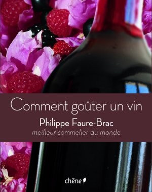 Livre,Philippe Faure Brac,meilleur sommelier du monde,vin,comment goûter un vin