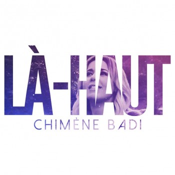 la haut,chimène,badi,single