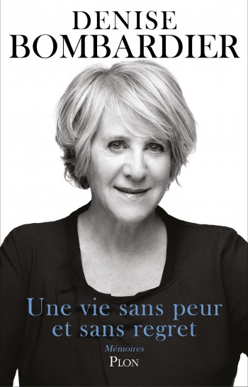 livre,denise bombardier,vie,peur,regret,plon,mémoires,canada,montréal