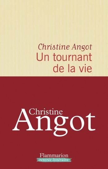 angot,tournant,la vie,flammarion