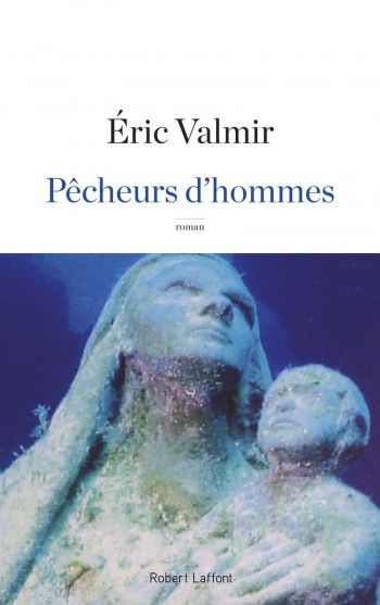 valmir,pêcheurs,roman,livre,robert laffont,ecrivain