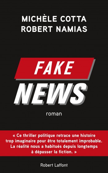 fake,news,livre,cotta,namias,laffont,roman,politique