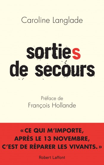 langlade,hollande,secours,sorties,13 novembre,attentats