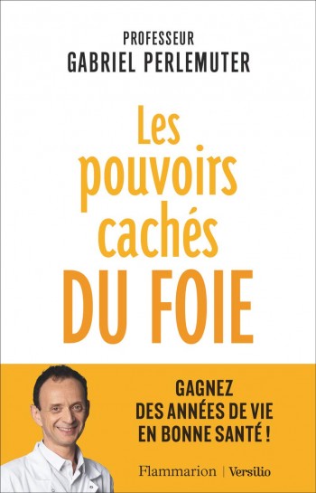 foie,pouvoirs,cachés,professeur,perlemuter,flammarion,livre