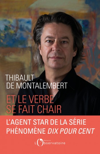 montalembert,thibault,livre,verbe,chair,dix pour cent,observatoire,agent,star