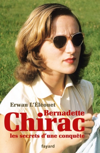 bernadette,chirac,conquête,secrets,livre,fayard