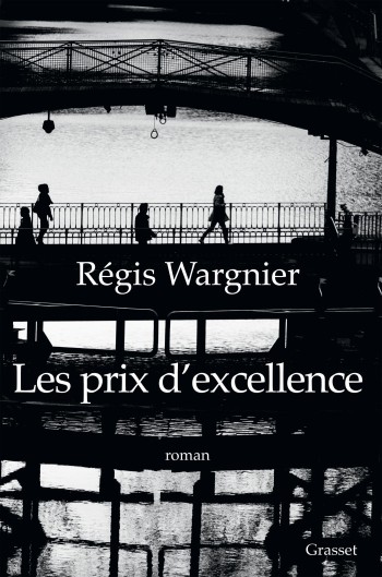 wargnier,excellence,prix,roman,grasset