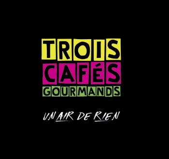 trois cafes gourmands,musique,album